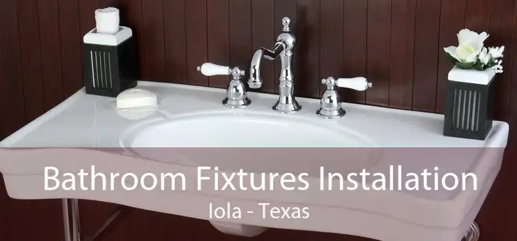 Bathroom Fixtures Installation Iola - Texas