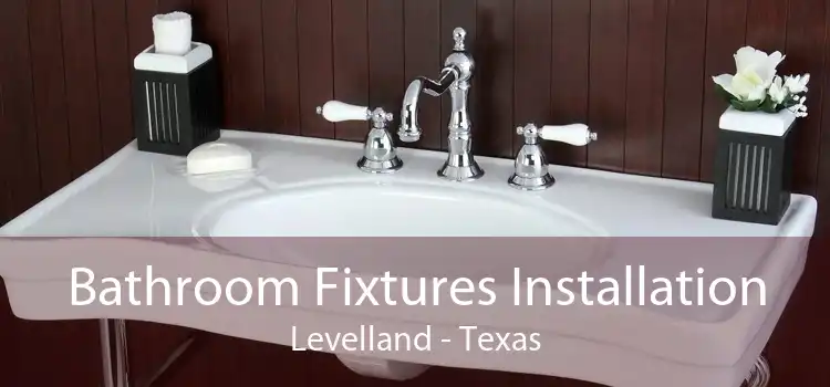 Bathroom Fixtures Installation Levelland - Texas