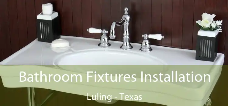 Bathroom Fixtures Installation Luling - Texas