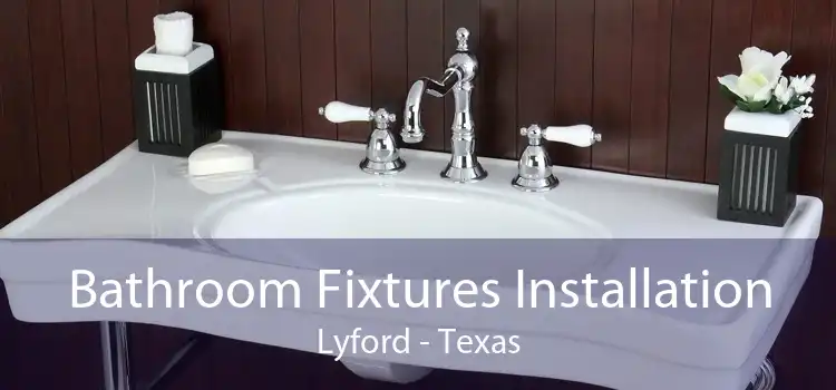 Bathroom Fixtures Installation Lyford - Texas