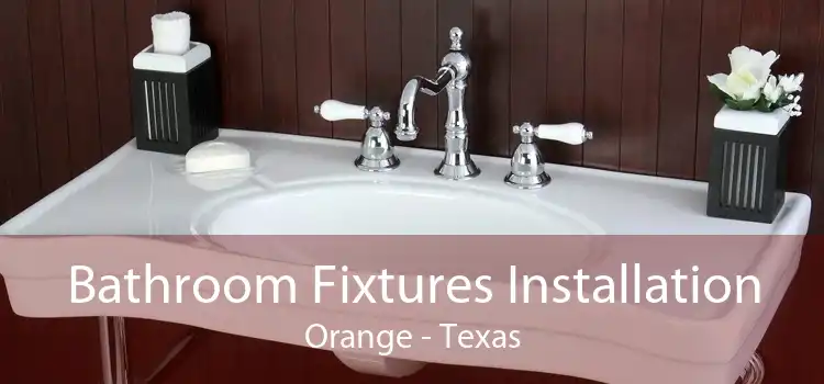 Bathroom Fixtures Installation Orange - Texas