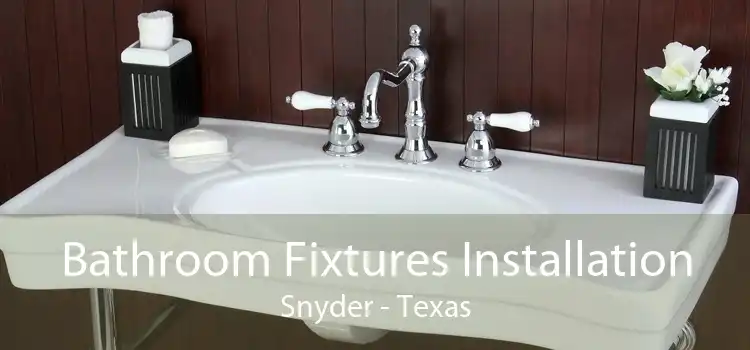 Bathroom Fixtures Installation Snyder - Texas