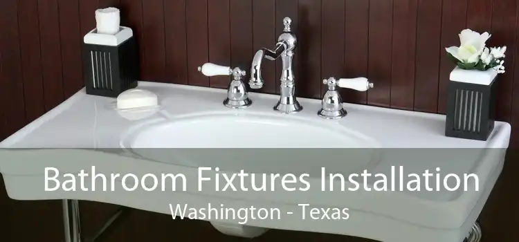 Bathroom Fixtures Installation Washington - Texas