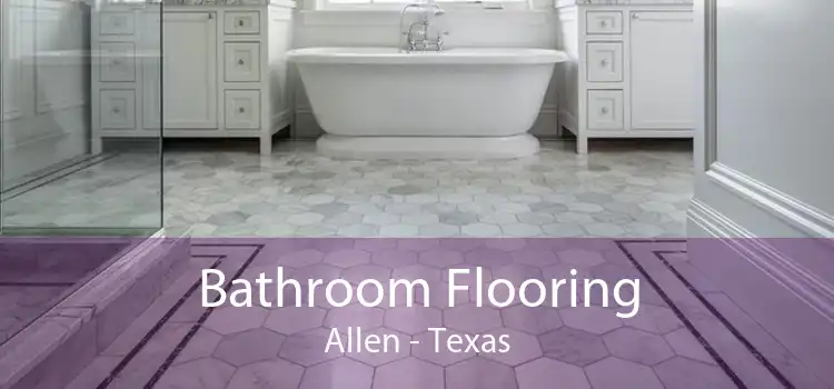 Bathroom Flooring Allen - Texas