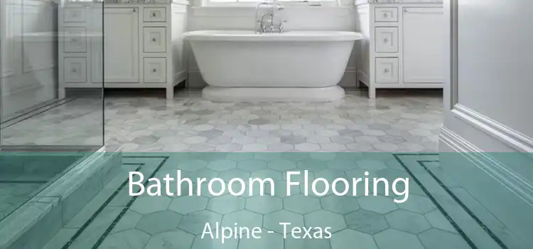 Bathroom Flooring Alpine - Texas