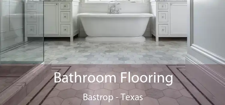 Bathroom Flooring Bastrop - Texas