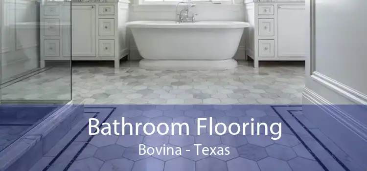Bathroom Flooring Bovina - Texas