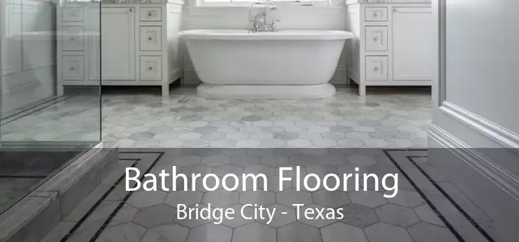 Bathroom Flooring Bridge City - Texas