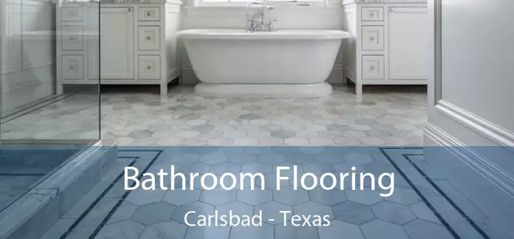 Bathroom Flooring Carlsbad - Texas