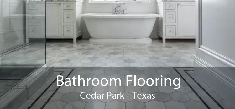 Bathroom Flooring Cedar Park - Texas