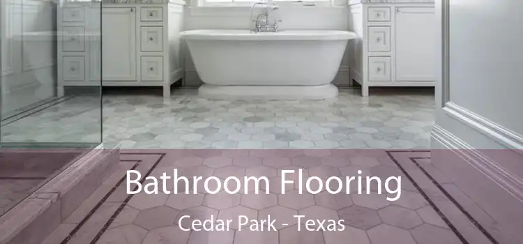 Bathroom Flooring Cedar Park - Texas