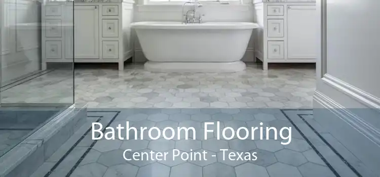 Bathroom Flooring Center Point - Texas