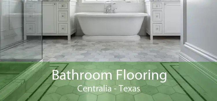Bathroom Flooring Centralia - Texas
