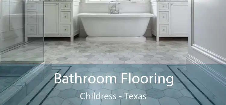 Bathroom Flooring Childress - Texas