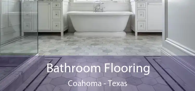 Bathroom Flooring Coahoma - Texas