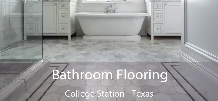 Bathroom Flooring College Station - Texas