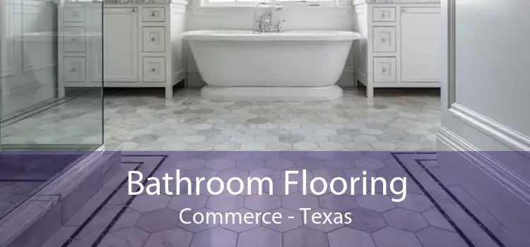 Bathroom Flooring Commerce - Texas