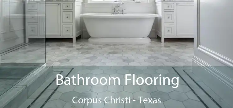Bathroom Flooring Corpus Christi - Texas