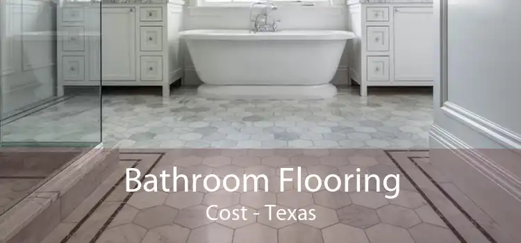 Bathroom Flooring Cost - Texas