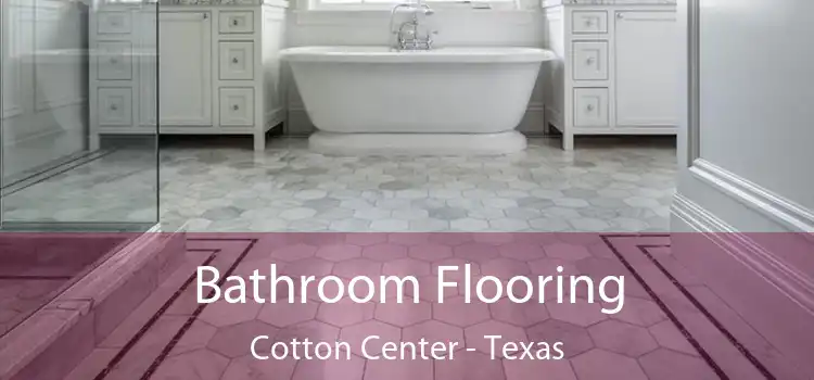 Bathroom Flooring Cotton Center - Texas