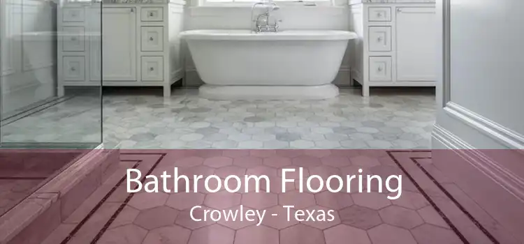 Bathroom Flooring Crowley - Texas