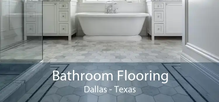 Bathroom Flooring Dallas - Texas