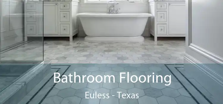 Bathroom Flooring Euless - Texas