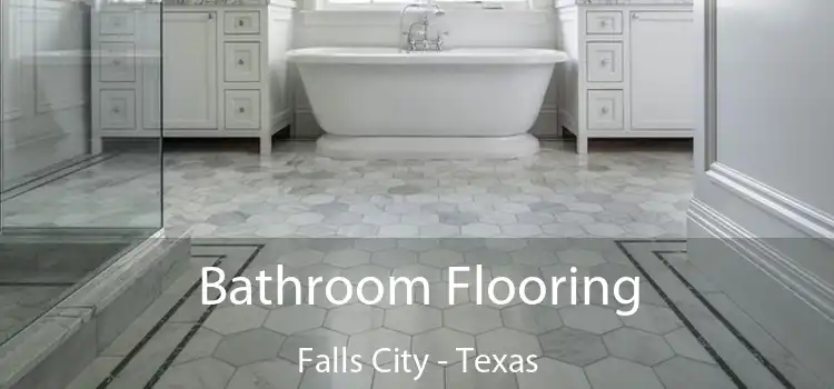 Bathroom Flooring Falls City - Texas