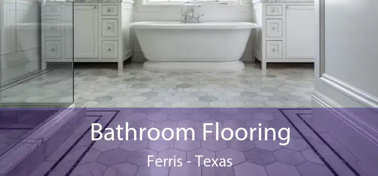 Bathroom Flooring Ferris - Texas