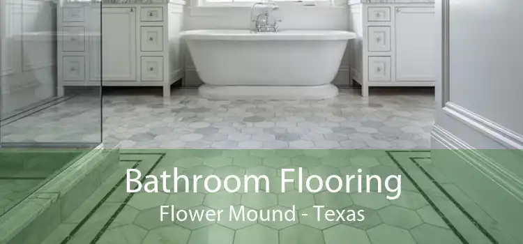 Bathroom Flooring Flower Mound - Texas