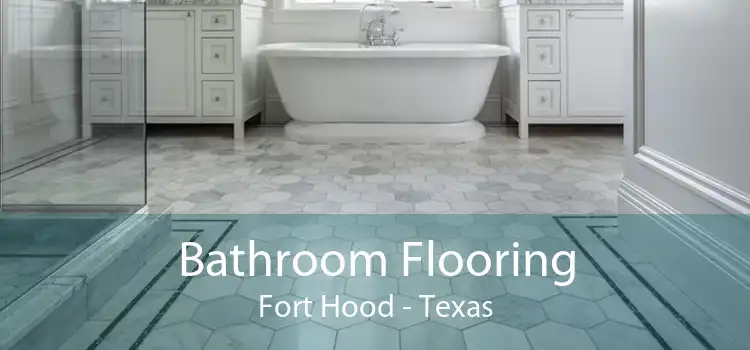 Bathroom Flooring Fort Hood - Texas