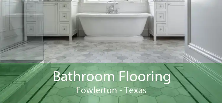 Bathroom Flooring Fowlerton - Texas