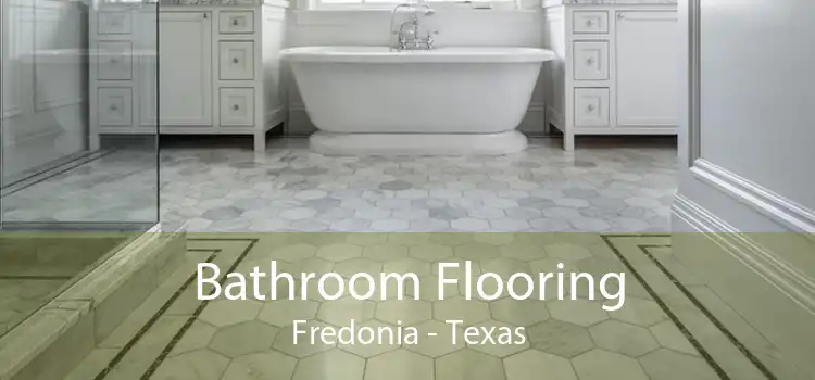 Bathroom Flooring Fredonia - Texas