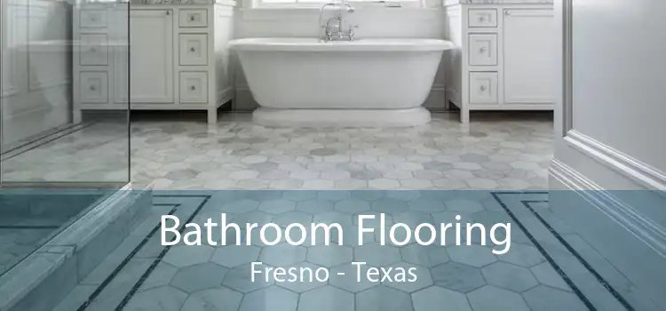 Bathroom Flooring Fresno - Texas