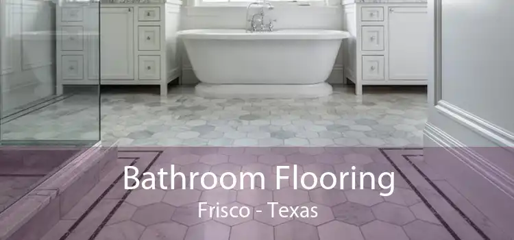 Bathroom Flooring Frisco - Texas