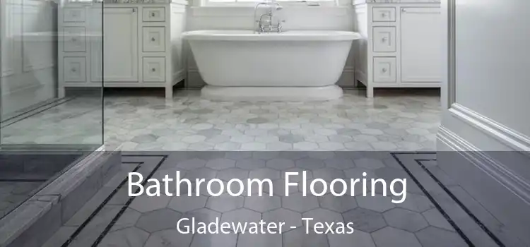 Bathroom Flooring Gladewater - Texas