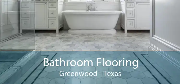 Bathroom Flooring Greenwood - Texas