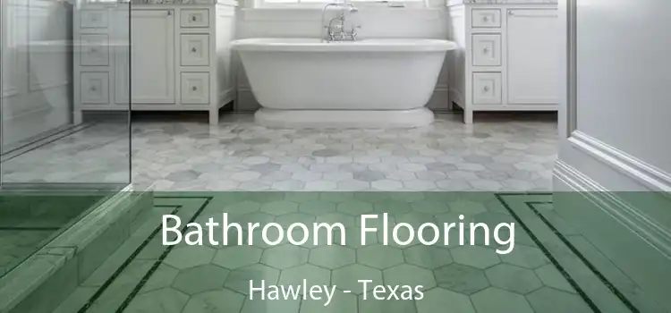 Bathroom Flooring Hawley - Texas