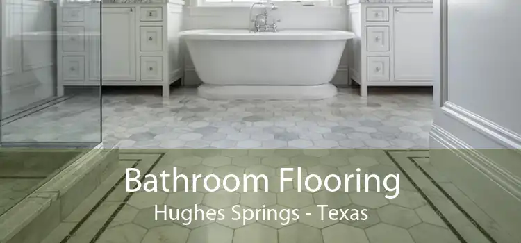 Bathroom Flooring Hughes Springs - Texas
