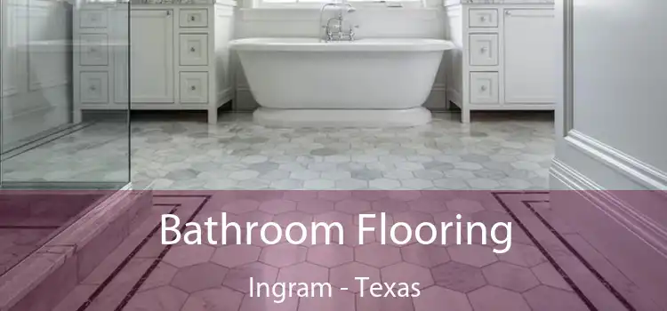 Bathroom Flooring Ingram - Texas