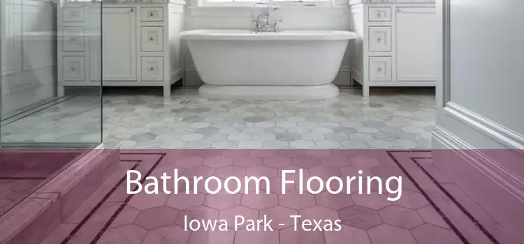 Bathroom Flooring Iowa Park - Texas