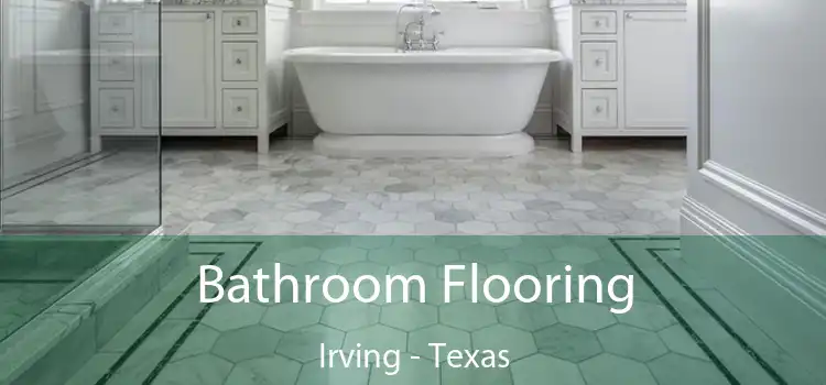 Bathroom Flooring Irving - Texas