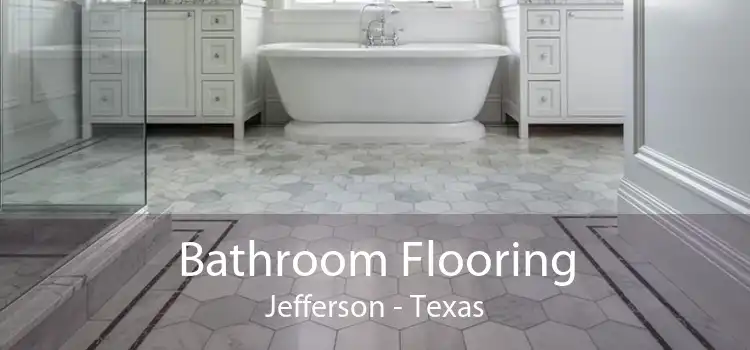 Bathroom Flooring Jefferson - Texas