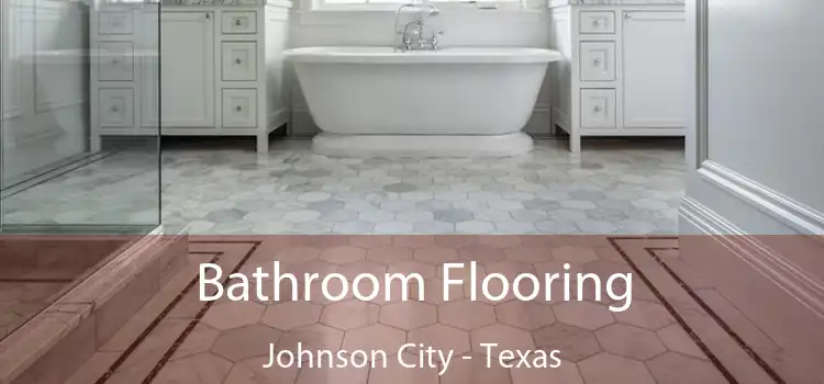 Bathroom Flooring Johnson City - Texas