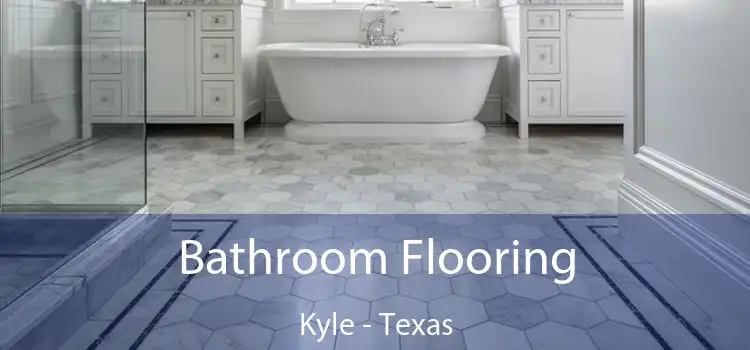 Bathroom Flooring Kyle - Texas