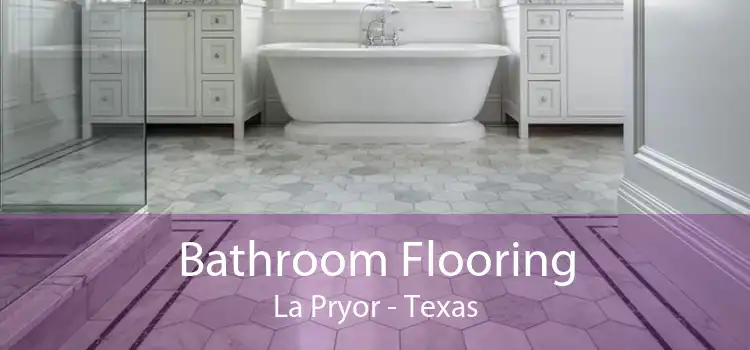 Bathroom Flooring La Pryor - Texas