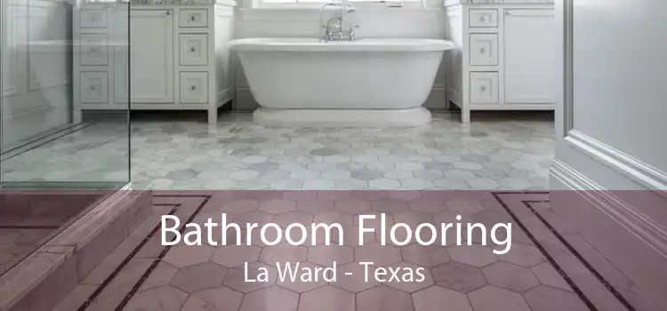 Bathroom Flooring La Ward - Texas