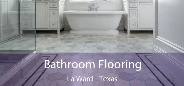 Bathroom Flooring La Ward - Texas