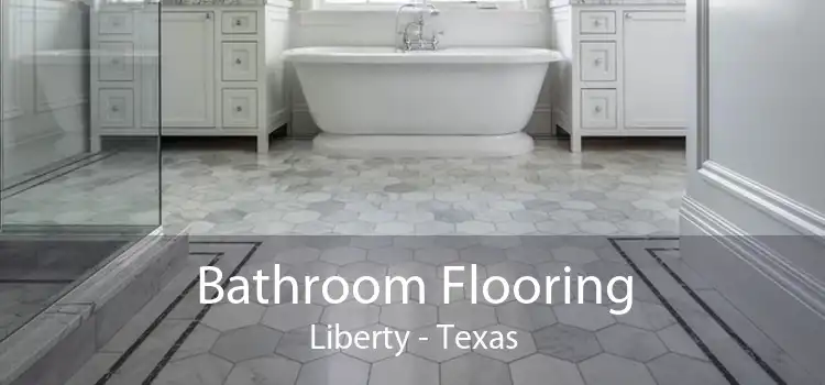 Bathroom Flooring Liberty - Texas