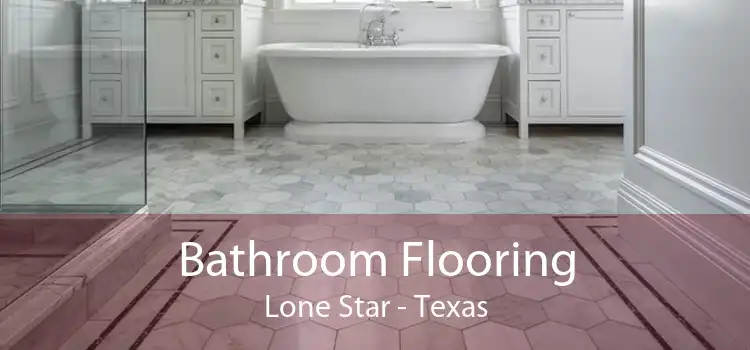 Bathroom Flooring Lone Star - Texas
